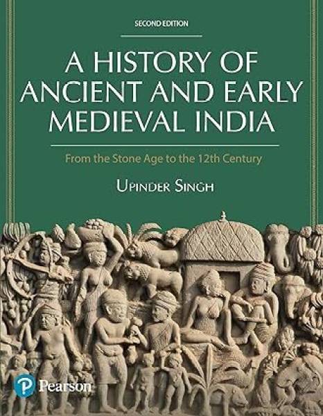 A History of Ancient and Early Medieval India, From the Stone Age to the 12th Century by Upendra Singh, 2nd Edition 2024
