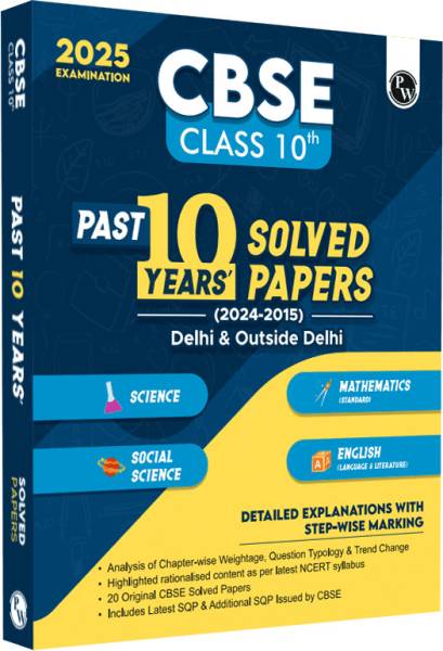 PW CBSE Class 10th PYQs - Past 10 Years' Solved Papers (2024-2025) - Delhi & Outside Delhi Science, Mathematics (Standard), Social Science, English La...