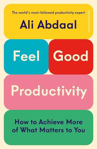 Feel-Good Productivity By Ali Abdaal