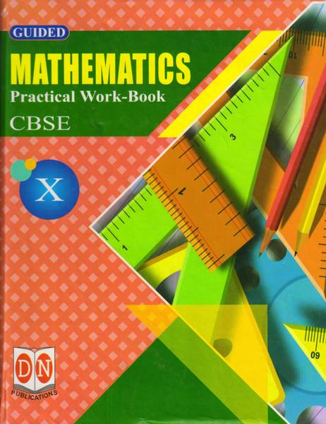 GUIDED Mathematics FOR CBSE - 10 Practical Work-Book