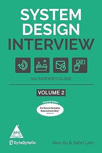 System Design Interview: An Insider's Guide  Volume 2 (Greyscale Indian Edition) (Paperback, Alex Xu, Sahn Lam)