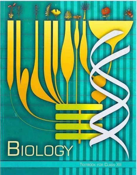 NCERT BIOLOGY TEXTBOOK FOR CLASS 12 - CBSE Edition 2025