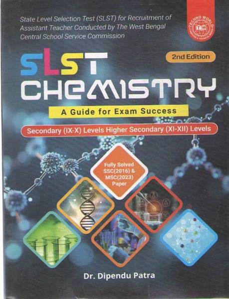 Slst Chemistry [2 Nd Edition] A Guide For Exam Success [secondary (Ix - X) Levels Higher Secondary (Xi - Xii) Levels By Dr. Dipendu Patra