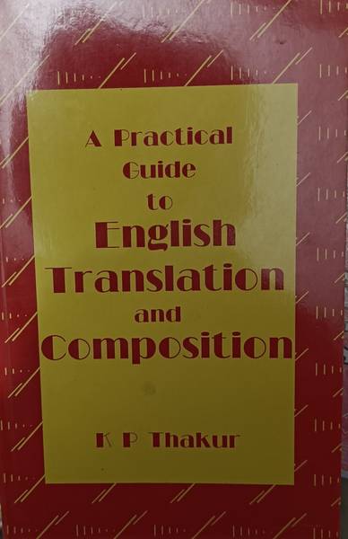 A Practical Guide To English Translation And Composition By Kp Thakur Latest Edition 2023