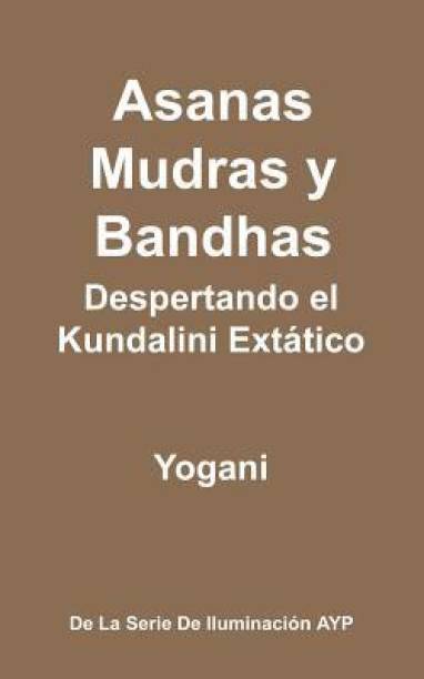 Asanas, Mudras y Bandhas - Despertando el Kundalini Extatico