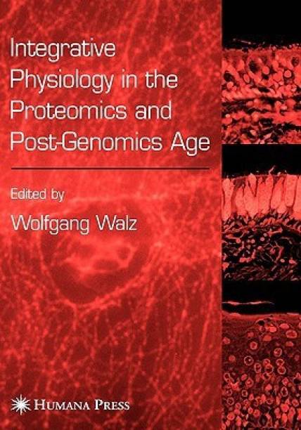 Integrative Physiology in the Proteomics and Post-Genomics Age illustrated edition Edition