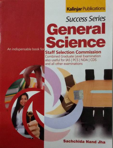 Success Series General Science: An Indispensable Book for Staff Selection Commission Combined Graduate Level Examination also Useful for IAS / PCS / NDA / CDS and all Other Examinations