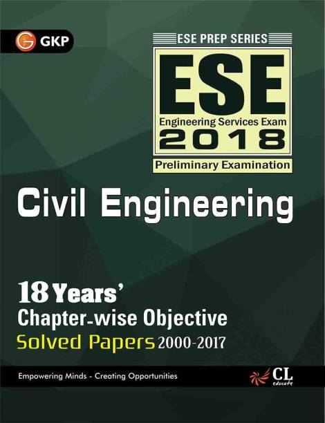 ESE - Civil Engineering (2018)  - Preliminary Examination - 18 Years' Chapter - Wise Objective Solved Papers 2000 - 2017 2017 Edition