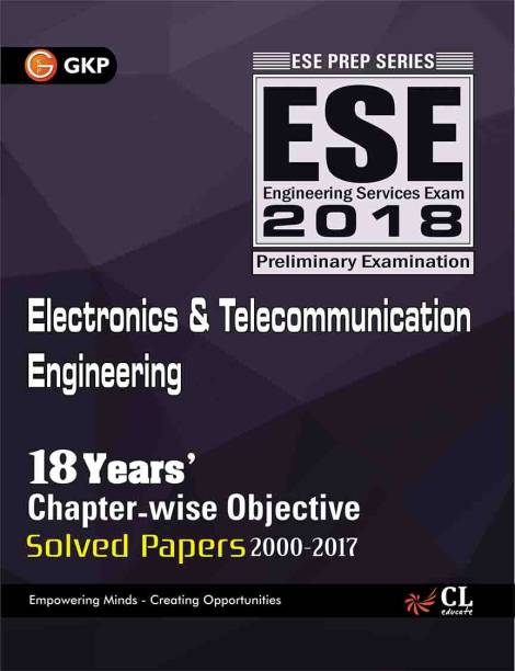 ESE - Electronics & Telecommunication Engineering (2018)  - Preliminary Examination - 18 Years' Chapter - Wise Objective Solved Papers 2000 - 2017 2017 Edition
