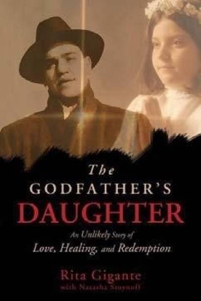 The Godfather's Daughter: An Unlikely Story of Love, Healing and Redemption