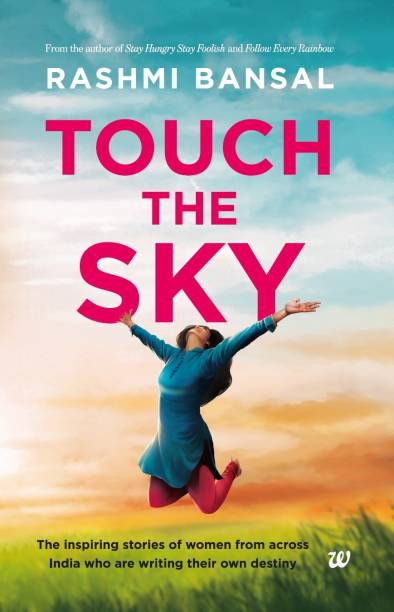 Touch The Sky  - The Inspiring Stories of Women From Across India Who are Writing their Own Destiny