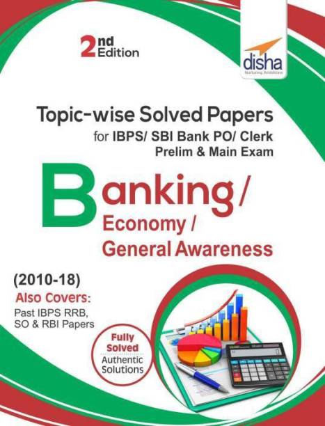 Topic-Wise Solved Papers for Ibps/ Sbi Bank Po/ Clerk Prelim & Main Exam (2010-18) Banking/ Economy/ General Awareness  - Includes Fully Solved Authentic Solutions