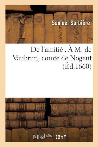 de l'Amitie . A M. de Vaubrun, Comte de Nogent
