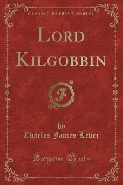 Lord Kilgobbin (Classic Reprint)