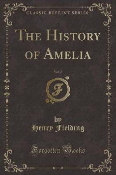 The History of Amelia, Vol. 2 (Classic Reprint)