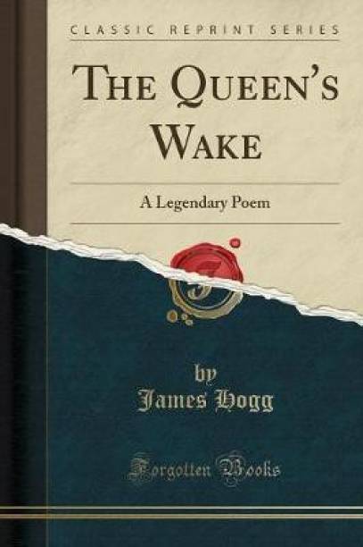 The Queen's Wake: A Legendary Poem (Classic Reprint)