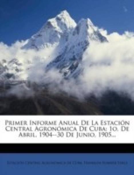 Primer Informe Anual De La Estacion Central Agronomica ...