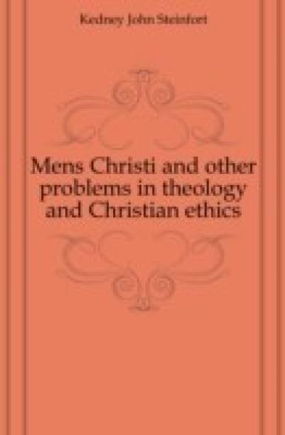Mens Christi and Other Problems in Theology and Christian Ethics