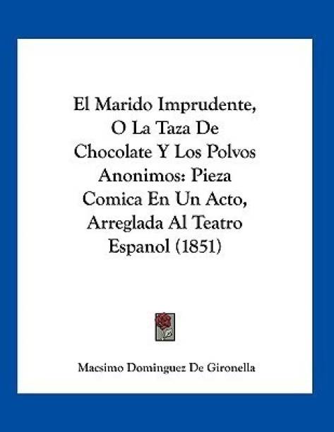 El Marido Imprudente, O La Taza De Chocolate Y Los Polv...
