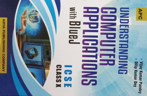 APC ICSE UNDERSTANDING COMPUTER APPLICATIONS WITH BLUEJ CLASS-X (REVISED EDITION)