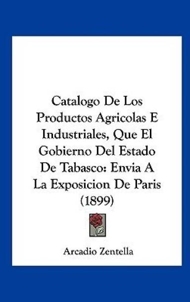 Catalogo de Los Productos Agricolas E Industriales, Que...