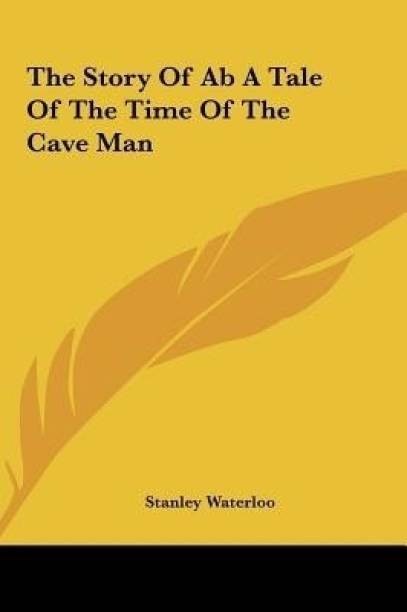 The Story of AB a Tale of the Time of the Cave Man the ...