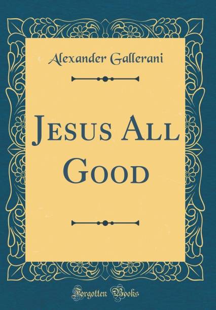 Jesus All Good (Classic Reprint)