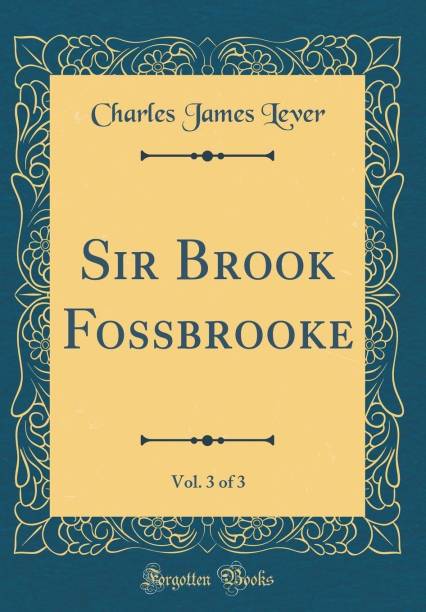 Sir Brook Fossbrooke, Vol. 3 of 3 (Classic Reprint)
