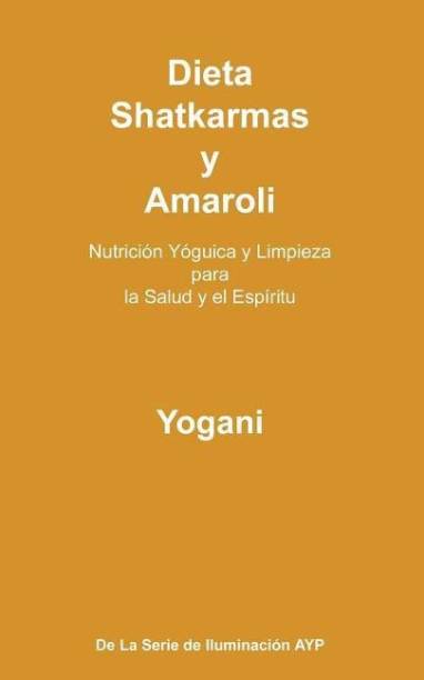 Dieta, Shatkarmas y Amaroli - Nutricion Yoguica y Limpieza para la Salud y el Espiritu