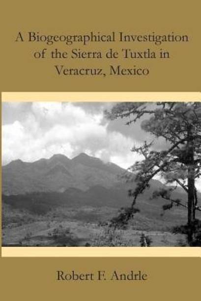 A Biogeographical Investigation of the Sierra de Tuxtla...