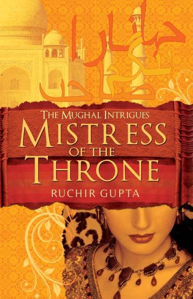 Mistress Of The Throne  - The Mughal Intrigues