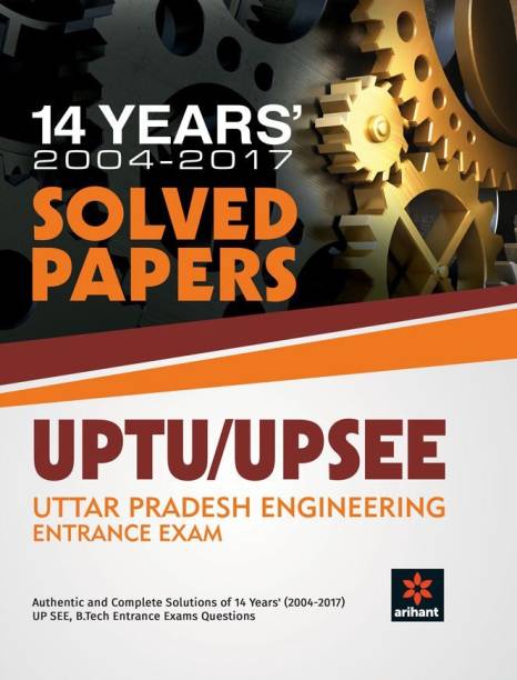 14 Years Solved Papers Uptu Up See  - Authentic and Complete Solutions of 14 Years (2004 - 2017) UP SEE, B.Tech Entrance Exam Questions 1 Edition