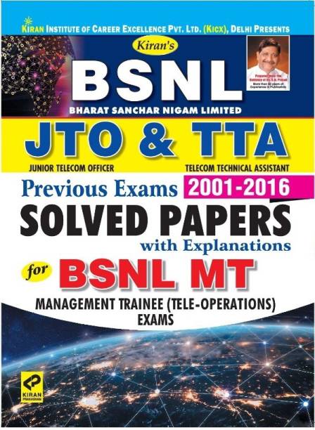 KIRAN’S BSNLJTO & TTA Previous Years’ Exam 2001–2016 Solved Papers (With Explanations) BSNL MT Management Trainee Exams