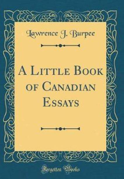 A Little Book of Canadian Essays (Classic Reprint)