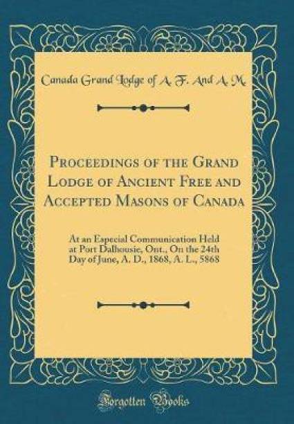 Proceedings of the Grand Lodge of Ancient Free and Accepted Masons of Canada