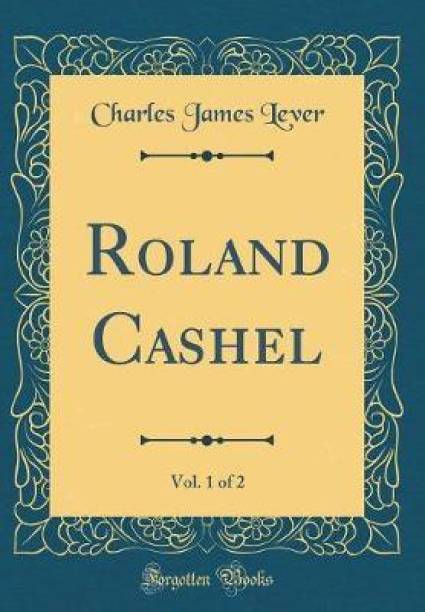 Roland Cashel, Vol. 1 of 2 (Classic Reprint)