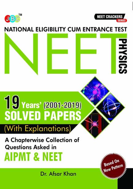 NEET CRACKERS: 19 Years' (2001-2019) Solved Papers (With Explanations) A Chapterwise Collection of Questions Asked in AIPMT & NEET Physics