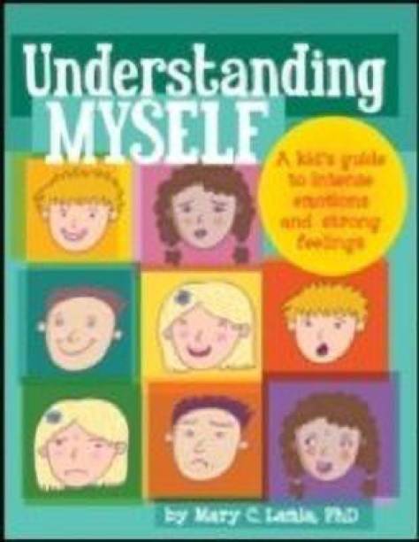Understanding Myself  - A Kid's Guide to Intense Emotions and Strong Feelings