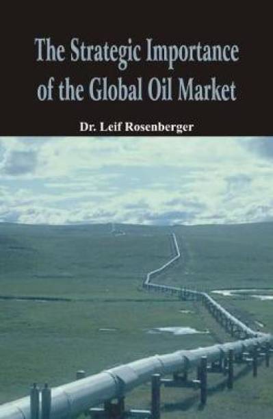 The Strategic Importance of the Global Oil Market