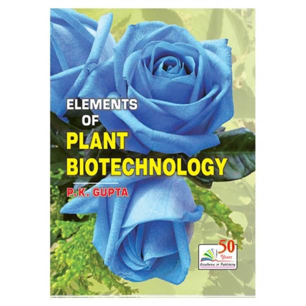 ELEMENTS OF PLANT BIOTECHNOLOGY