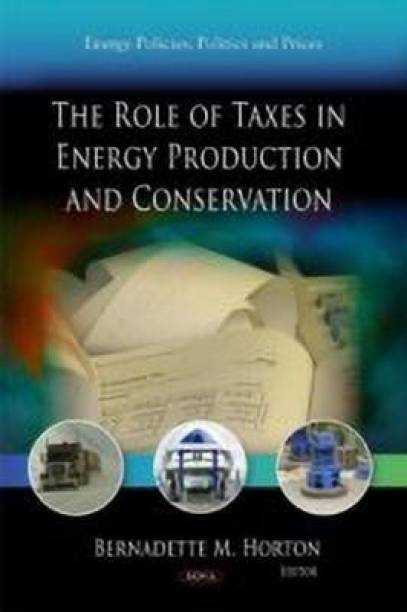 Role of Taxes in Energy Production & Conservation