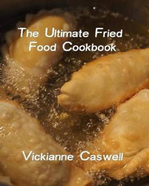 The Ultimate Fried Foods Cookbook