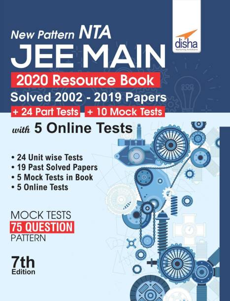 New Pattern NTA JEE Main 2020 Resource Book (Solved 2002 - 2019 Papers + 24 Part Tests + 10 Mock Tests) with 5 Online Tests 7th Edition 7 Edition