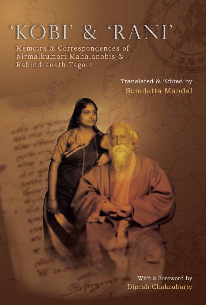 ‘Kobi’ and ‘Rani’  - Memoirs and Correspondences of Nirmalkumari Mahalanobis and Rabindranath Tagore