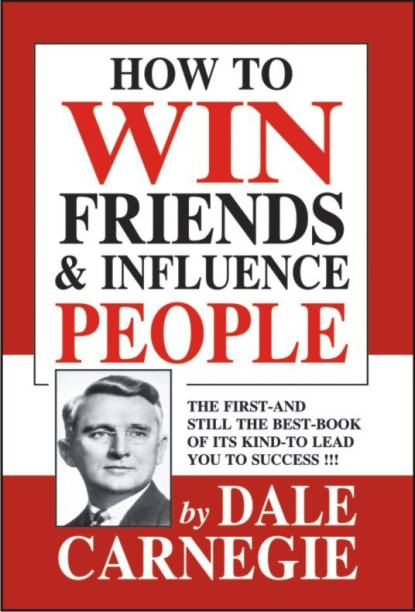 How to Win Friends & Influence People  - The First and Still the Best Book of Its kind on Self-Help