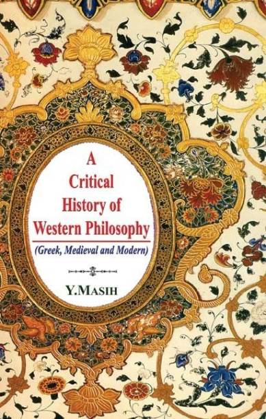 A Critical History of Western Philosophy (Greek, Medieval and Modern)