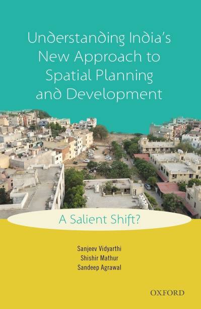 Understanding India's New Approach to Spatial Planning and Development  - A Salient Shift?