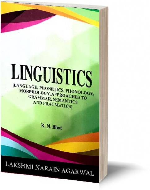 Narain's Linguistics [Paperback] R. N. Bhat - Language , Phonetics and Phonology , Morphology , Approaches to Grammar , Syntax , Semantics and Pragmatics , English Language ; Its Origin And Development.