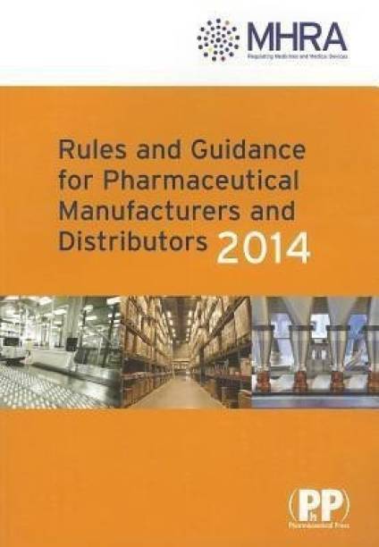 Rules and Guidance for Pharmaceutical Manufacturers and Distributors (Orange Guide) 2014