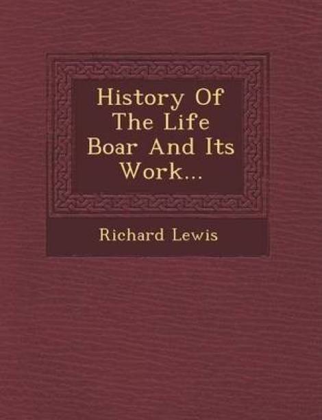 History of the Life Boar and Its Work...